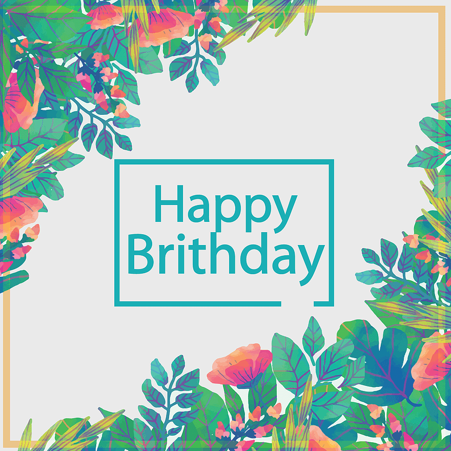Happy Birthday text illustration, watercolor leaves decoration, floral birthday card design, anniversary greeting note, botanical birthday frame, festive floral border, celebratory plant artwork